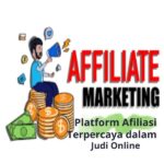 Platform Afiliasi Terpercaya dalam Judi Online